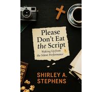 Please Don’t Eat the Script: Waking Up from the Silent Performance The Awakening Series, #1 - Shirley Stephens - Shirley Stephens - ebook (ePub) - Livre