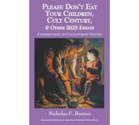 Please Don’t Eat Your Children, Cult Century, & Other 2025 Essays: Contributions to Contemporary History