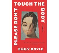 Please Don’t Touch the Body: Stories