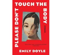 Please Don’t Touch the Body Stories - Emily Doyle - Bloomsbury Publishing - ebook (ePub) - Livre
