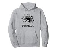Please Don't Ask Me About My Thesis Graduate Student Humour Sweat à Capuche, Unisexe pour Adultes, Gris Chiné, XXL