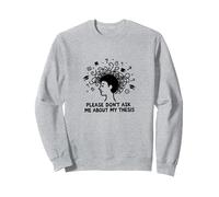Please Don't Ask Me About My Thesis Graduate Student Humour Sweatshirt, Unisexe pour Adultes, Gris Chiné, XXL