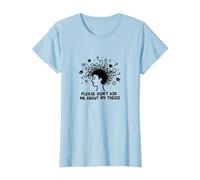 Please Don't Ask Me About My Thesis Graduate Student Humour T-Shirt, Femme, Bleu Céleste, M