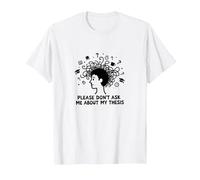 Please Don't Ask Me About My Thesis Graduate Student Humour T-Shirt, Homme, Blanc, XL