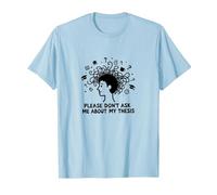 Please Don't Ask Me About My Thesis Graduate Student Humour T-Shirt, Homme, Bleu Céleste, M