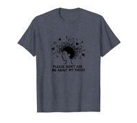 Please Don't Ask Me About My Thesis Graduate Student Humour T-Shirt, Homme, Bleu Chiné, S