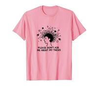Please Don't Ask Me About My Thesis Graduate Student Humour T-Shirt, Homme, Rose, M