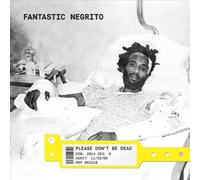 Please Don't Be Dead by Fantastic Negrito [Audio CD] NEUF