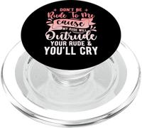 Please Don't Be Rude to Me Because My Rude - Dénomination Amusante PopSockets PopGrip pour MagSafe