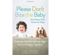 Please Don't Bite The Baby (And Please Don't Chase The Dogs)