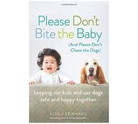 Please Don't Bite The Baby (And Please Don't Chase The Dogs)