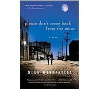 Please Don't Come Back From The Moon Dean Bakopoulos (Auteur)
