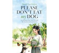 Please Don't Eat My Dog: Awakening of the Soul Through My Transformational Stories