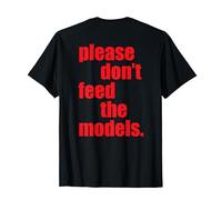Please Don't Feed the Models | Y2k | Drôle | Curieusement spécifique T-Shirt