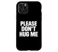 Please Don't Hug me Coque pour iPhone 11 Pro