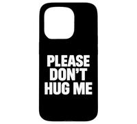 Please Don't Hug me Coque pour iPhone 15 Pro