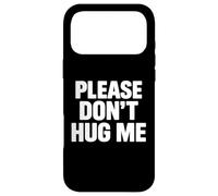 Please Don't Hug me Coque pour iPhone 17 Pro Max
