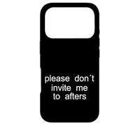 Please Don't Invite me to afters - Design Minimaliste Coque pour iPhone 17 Pro