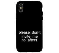Please Don't Invite me to afters - Design Minimaliste Coque pour iPhone X/XS
