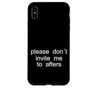 Please Don't Invite me to afters - Design Minimaliste Coque pour iPhone XS Max