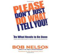 Please Don't Just Do What I Tell You! Do What Needs To Be Done