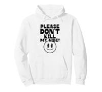 Please Don't Kill My Vibe (déclaration Positive) Sweat à Capuche
