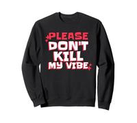 Please Don't Kill My Vibe (déclaration Positive) Sweatshirt