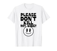 Please Don't Kill My Vibe (déclaration Positive) T-Shirt