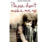 Please Dont Make Me Go by John Fenton Paperback Book Fenton, John (Auteur)