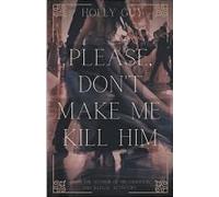 Please Don't Make Me Kill Him