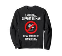 Please Don't Pet Me I'm Working Emotional Support Human Sweatshirt