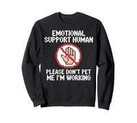 Please Don't Pet Me I'm Working Emotional Support Human Sweatshirt