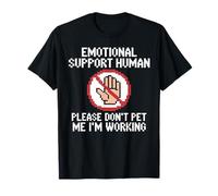 Please Don't Pet Me I'm Working Emotional Support Human T-Shirt