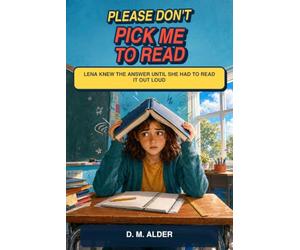 PLEASE DON'T PICK ME TO READ: Lena knew the answer until she had to read it out loud