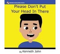 Please Don't Put Your Head In There