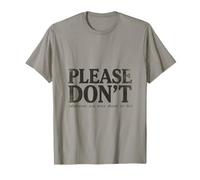 Please Dont Quoi Que Tu Comptais Faire T-Shirt