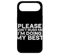 Please Don't Rush Me I'm Doing My Best Funny Saying Humour Coque pour iPhone Air