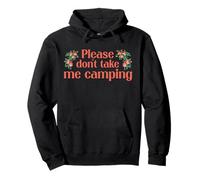 Please Dont Take Me Camping Humour Camper Camper Sweat à Capuche