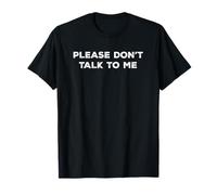 Please Don't Talk to Me Drôle T-Shirt
