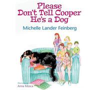 Please Don't Tell Cooper He's A Dog, Book 1 Of The Cooper The Dog Series (Mom's Choice Award Recipient-Gold)