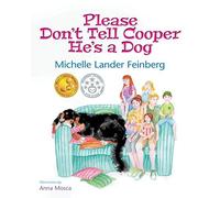 Please Don't Tell Cooper He's A Dog, Book 1 Of The Cooper The Dog Series (Mom's Choice Award Recipient-Gold)