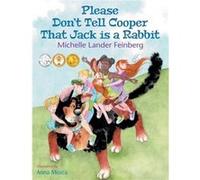 Please Dont Tell Cooper That Jack is a Rabbit Book 2 in the Cooper the Dog series Moms Choice Award RecipientGold - Michelle Lander Feinberg - SDP Publish Michelle Lander FeinbergMichelle Lander Feinb
