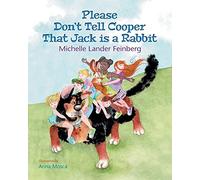 Please Don't Tell Cooper That Jack Is A Rabbit, Book 2 Of The Cooper The Dog Series (Mom's Choice Award Recipient-Gold)