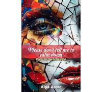 Please don't tell me to calm down