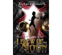 Please Don't Tell My Parents I Blew Up The Moon