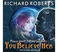 Please Don't Tell My Parents You Believe Her (The Please Don't Tell My Parents Series) (Please Don't Tell My Parents Series, 5)