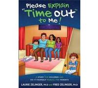 Please Explain Time Out to Me A Story for Children and DoItYourself Manual for Parents - Laurie Zelinger - Loving Healing Press - Livre en Anglais Laurie ZelingerLaurie Zelinger (Auteur)