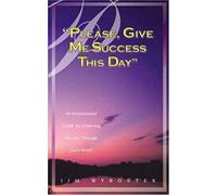 Please, Give Me Success This Day