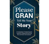 Please Gran Tell Me Your Story: A keepsake journal for grandmothers to record their life stories and family memories.