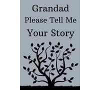 Please Grandad Tell Me Your Story: A Grandfather's Question & Answer Memory Journal for His Grandchildren.